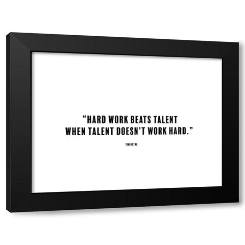 Tim Notke Quote: Hard Work Black Modern Wood Framed Art Print with Double Matting by ArtsyQuotes