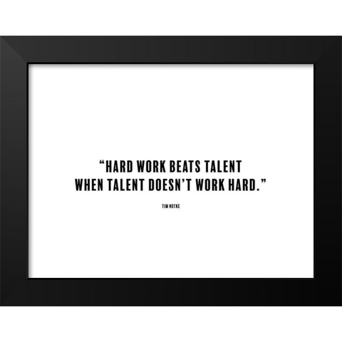 Tim Notke Quote: Hard Work Black Modern Wood Framed Art Print by ArtsyQuotes