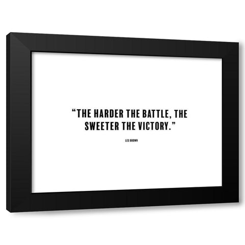 Les Brown Quote: Sweeter the Victory Black Modern Wood Framed Art Print by ArtsyQuotes