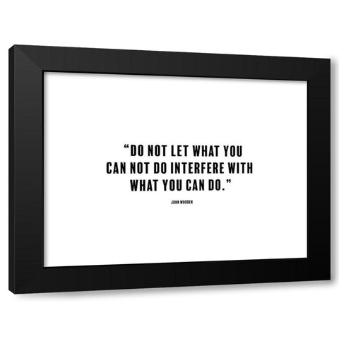 John Wooden Quote: What You Can Do Black Modern Wood Framed Art Print with Double Matting by ArtsyQuotes