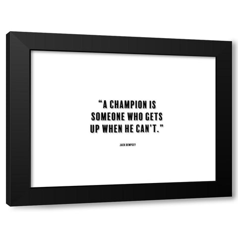 Jack Dempsey Quote: A Champion Black Modern Wood Framed Art Print by ArtsyQuotes