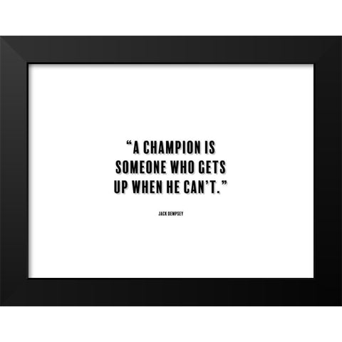 Jack Dempsey Quote: A Champion Black Modern Wood Framed Art Print by ArtsyQuotes