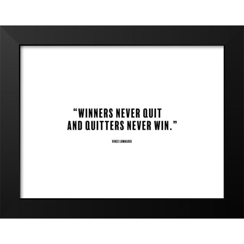 Vince Lombardi Quote: Winners Never Quit Black Modern Wood Framed Art Print by ArtsyQuotes