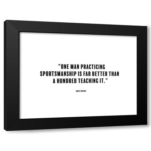 Knute Rockne Quote: Sportsmanship Black Modern Wood Framed Art Print by ArtsyQuotes