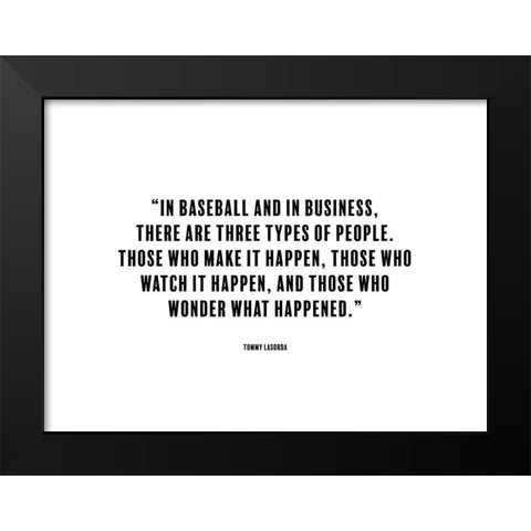 Tommy Lasorda Quote: Make it Happen Black Modern Wood Framed Art Print by ArtsyQuotes