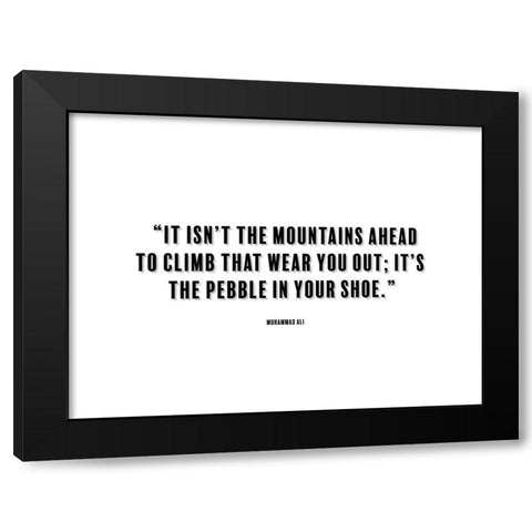 Muhammad Ali Quote: Mountains Ahead Black Modern Wood Framed Art Print by ArtsyQuotes