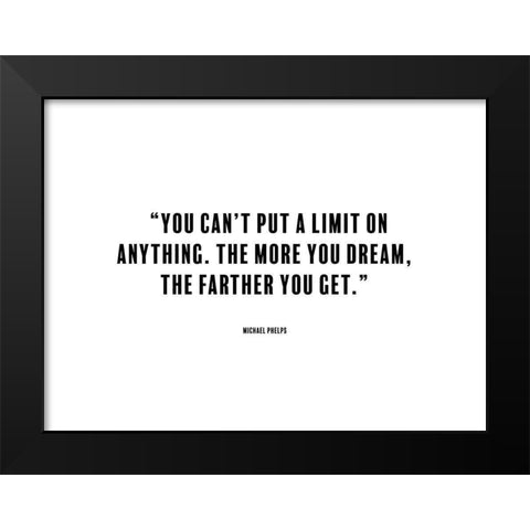 Michael Phelps Quote: The More You Dream Black Modern Wood Framed Art Print by ArtsyQuotes