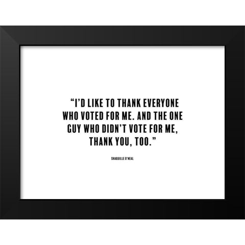 Shaquille Oâ€™Neal Quote: Thank You Black Modern Wood Framed Art Print by ArtsyQuotes