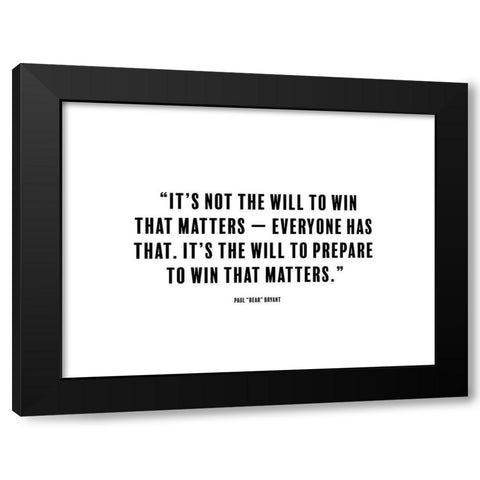 Paul Bryant Quote: The Will to Win Black Modern Wood Framed Art Print with Double Matting by ArtsyQuotes