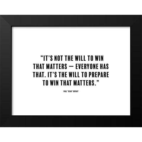 Paul Bryant Quote: The Will to Win Black Modern Wood Framed Art Print by ArtsyQuotes