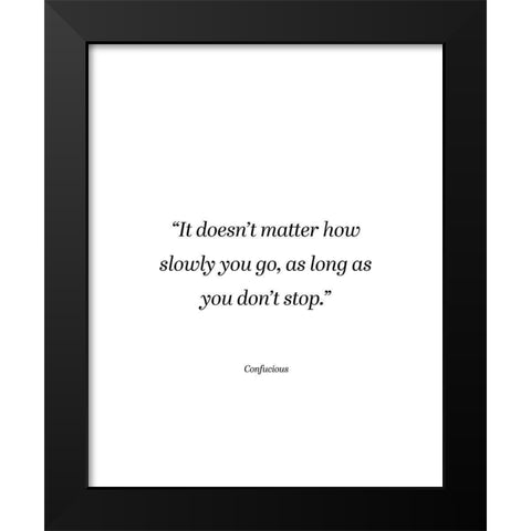 Confucius Quote: Dont Stop Black Modern Wood Framed Art Print by ArtsyQuotes