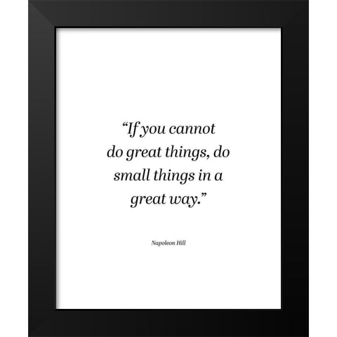 Napoleon Hill Quote: Small Things Black Modern Wood Framed Art Print by ArtsyQuotes
