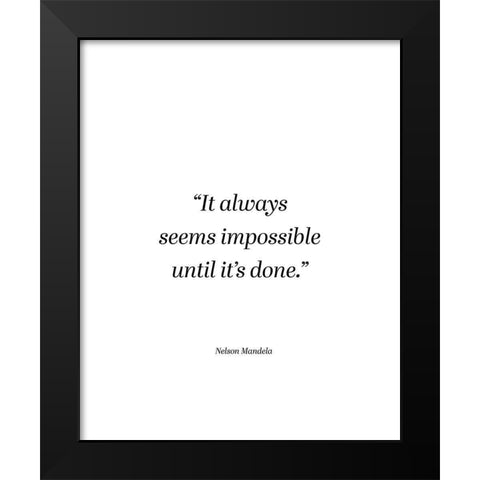 Nelson Mandela Quote: Seems Impossible Black Modern Wood Framed Art Print by ArtsyQuotes