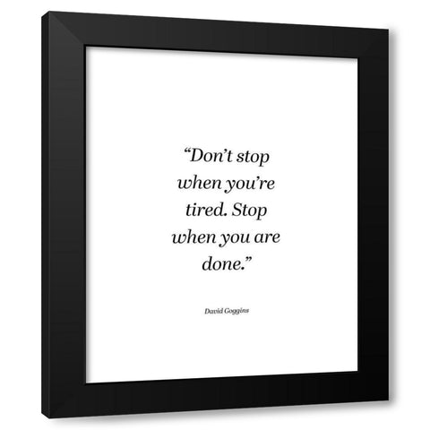 David Goggins Quote: Dont Stop Black Modern Wood Framed Art Print with Double Matting by ArtsyQuotes