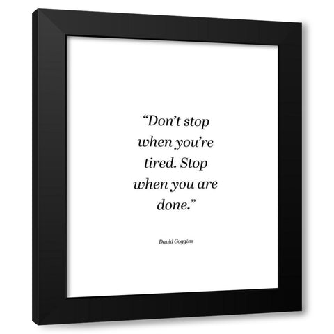 David Goggins Quote: Dont Stop Black Modern Wood Framed Art Print by ArtsyQuotes
