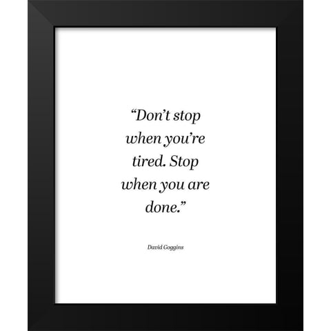 David Goggins Quote: Dont Stop Black Modern Wood Framed Art Print by ArtsyQuotes