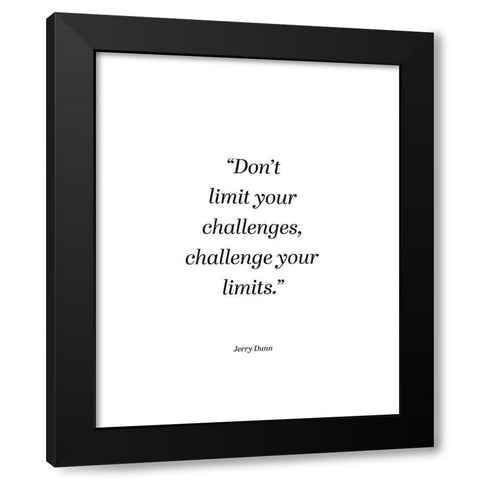 Jerry Dunn Quote: Challenge Your Limits Black Modern Wood Framed Art Print by ArtsyQuotes