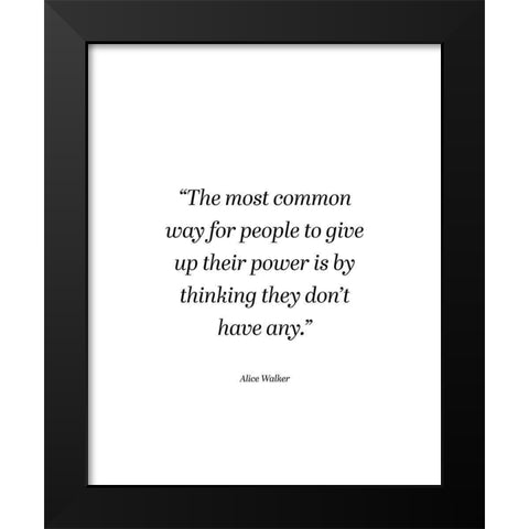 Alice Walker Quote: Power Black Modern Wood Framed Art Print by ArtsyQuotes