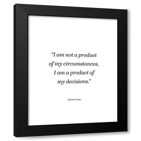 Steven Covey Quote: My Circumstances Black Modern Wood Framed Art Print by ArtsyQuotes