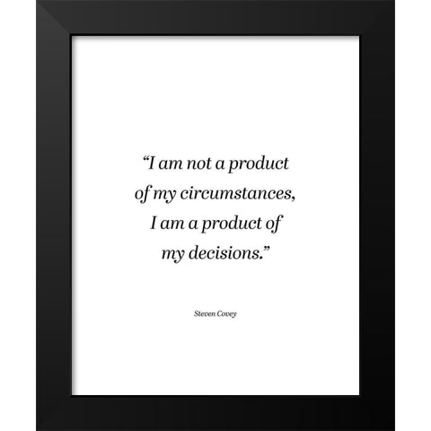 Steven Covey Quote: My Circumstances Black Modern Wood Framed Art Print by ArtsyQuotes