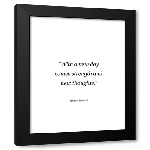 Eleanor Roosevelt Quote: Strength and New Thoughts Black Modern Wood Framed Art Print with Double Matting by ArtsyQuotes