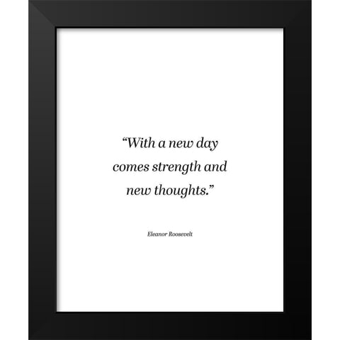 Eleanor Roosevelt Quote: Strength and New Thoughts Black Modern Wood Framed Art Print by ArtsyQuotes