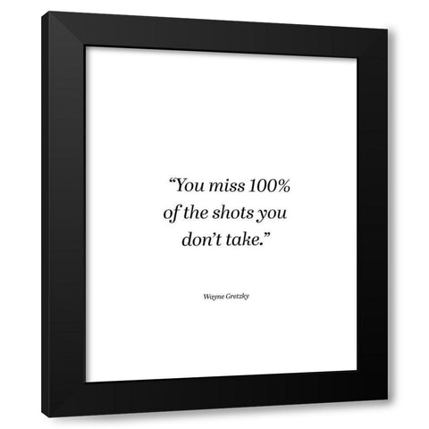 Wayne Gretzky Quote: You Miss Black Modern Wood Framed Art Print with Double Matting by ArtsyQuotes