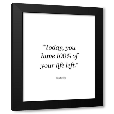 Tom Landry Quote: Today Black Modern Wood Framed Art Print by ArtsyQuotes