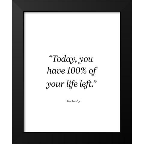 Tom Landry Quote: Today Black Modern Wood Framed Art Print by ArtsyQuotes