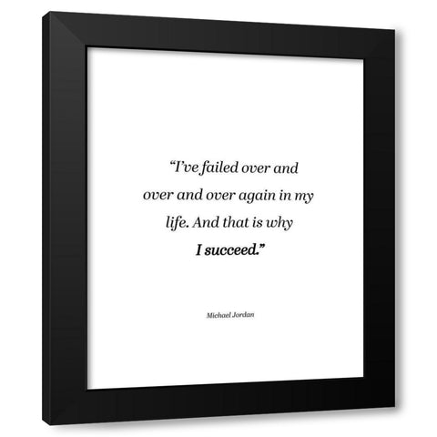 Michael Jordan Quote: Why I Succeed Black Modern Wood Framed Art Print by ArtsyQuotes