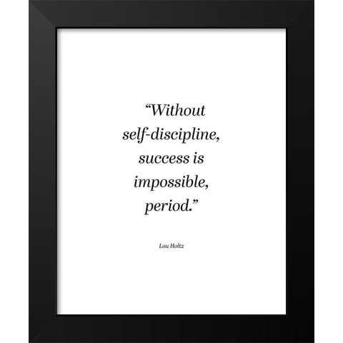 Lou Holtz Quote: Self Discipline Black Modern Wood Framed Art Print by ArtsyQuotes