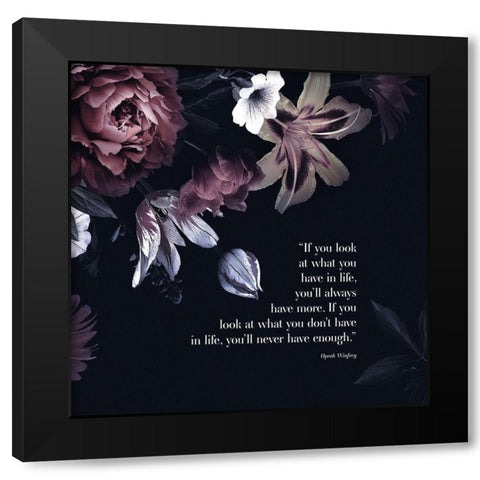Oprah Winfrey Quote: What You Dont Have Black Modern Wood Framed Art Print by ArtsyQuotes
