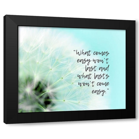 Artsy Quotes Quote: What Comes Easy Black Modern Wood Framed Art Print with Double Matting by ArtsyQuotes