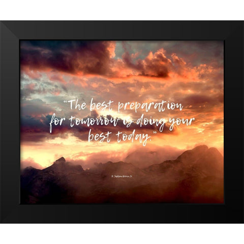 H. Jackson Brown Jr. Quote: Preparation for Tomorrow Black Modern Wood Framed Art Print by ArtsyQuotes