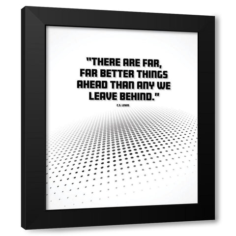 C.S. Lewis Quote: Better Things Ahead Black Modern Wood Framed Art Print by ArtsyQuotes