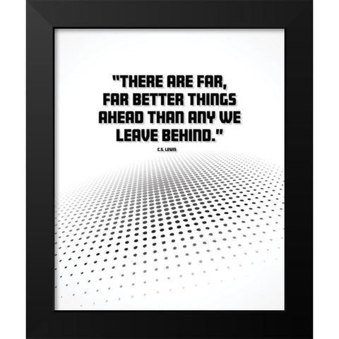 C.S. Lewis Quote: Better Things Ahead Black Modern Wood Framed Art Print by ArtsyQuotes