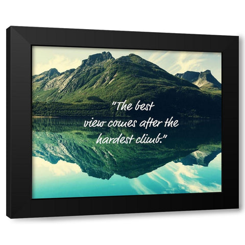 Artsy Quotes Quote: The Best View Black Modern Wood Framed Art Print by ArtsyQuotes