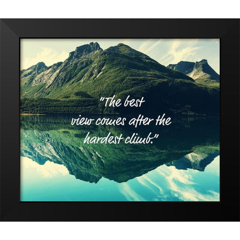 Artsy Quotes Quote: The Best View Black Modern Wood Framed Art Print by ArtsyQuotes