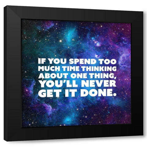 Artsy Quotes Quote: Too Much Time Thinking Black Modern Wood Framed Art Print with Double Matting by ArtsyQuotes