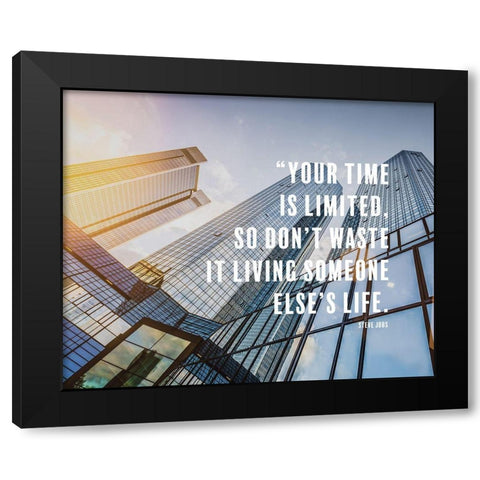Steve Jobs Quote: Your Time Black Modern Wood Framed Art Print by ArtsyQuotes