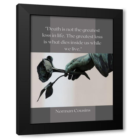 Norman Cousins Quote: Loss of Life Black Modern Wood Framed Art Print with Double Matting by ArtsyQuotes