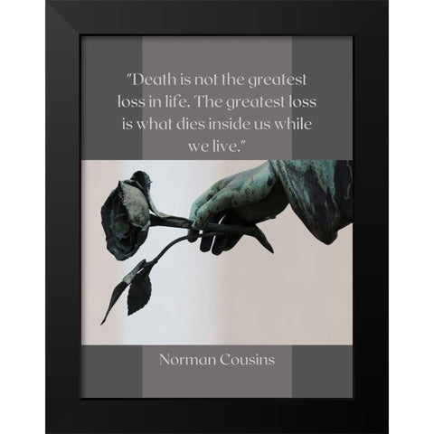 Norman Cousins Quote: Loss of Life Black Modern Wood Framed Art Print by ArtsyQuotes