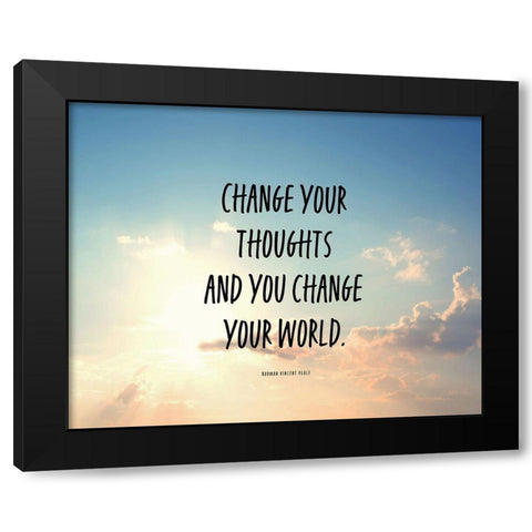 Norman Vincent Peale Quote: Change Your World Black Modern Wood Framed Art Print by ArtsyQuotes