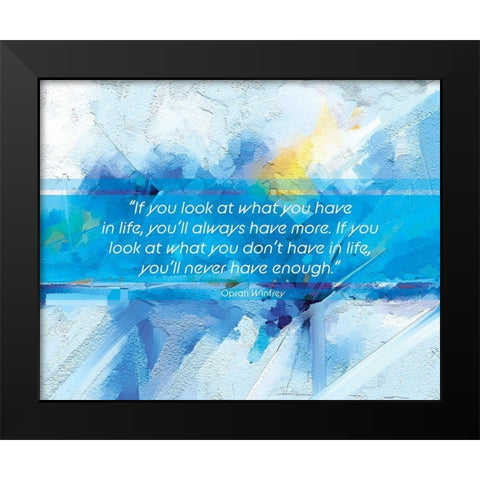 Oprah Winfrey Quote: Youll Always Have More Black Modern Wood Framed Art Print by ArtsyQuotes