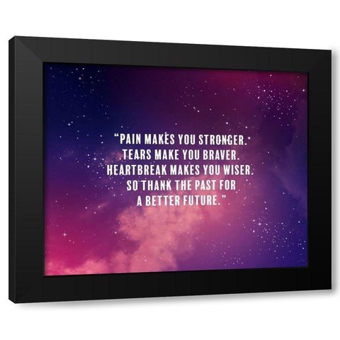 Artsy Quotes Quote: Pain Makes You Stronger Black Modern Wood Framed Art Print with Double Matting by ArtsyQuotes