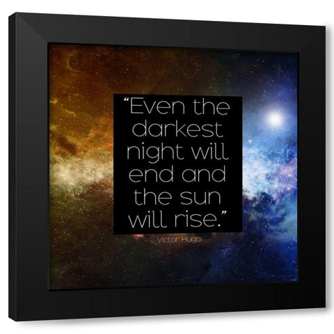 Victor Hugo Quote: The Sun Will Rise Black Modern Wood Framed Art Print by ArtsyQuotes