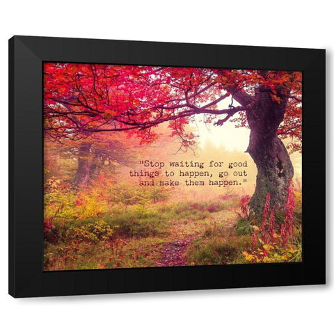 Artsy Quotes Quote: Stop Waiting Black Modern Wood Framed Art Print with Double Matting by ArtsyQuotes