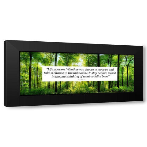 Maria Robinson Quote: Life Goes On Black Modern Wood Framed Art Print with Double Matting by ArtsyQuotes