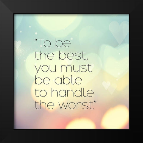 Artsy Quotes Quote: To Be the Best Black Modern Wood Framed Art Print by ArtsyQuotes