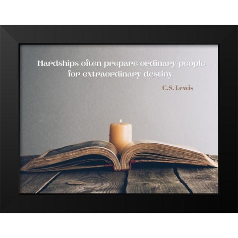 C.S. Lewis Quote: Hardships Black Modern Wood Framed Art Print by ArtsyQuotes